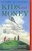 Kids and Money: Giving Them the Savvy to Succeed Financially (Bloomberg Personal Bookshelf (Paperback))
