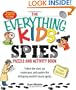 Everything Kids' Spies Puzzle & Activity Book: Follow the clues, go undercover, and explore the intriguing world of secret agents