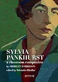 Sylvia Pankhurst : a classroom companion