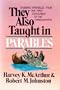 They Also Taught in Parables: Rabbinic Parables from the First Centuries of the Christian Era