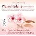 Wahre Heilung kommt von innen - Gef�hrte Meditationen und Behandlungen zur Entspannung und Vitalisierung: Den physischen K�rper und den Energiek�rper st�rken mit Reiki