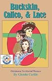 Buckskin, Calico, & Lace: Oklahoma Territorial Women
