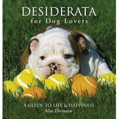 Desiderata for Dog Lovers: A Guide to Life & Happiness