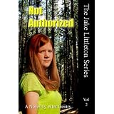 Not Authorized (The Jake Littleton Series)