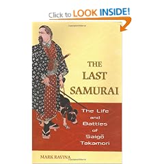 The Last Samurai: The Life and Battles of Saigo Takamori
