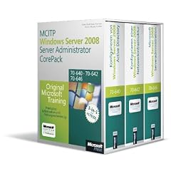 MCITP Windows Server 2008 Server Administrator CorePack - Original Microsoft Training f�r Examen 70-640, 70-642, 70-646, 2. Auflage: Praktisches Selbststudium und Pr�fungsvorbereitung