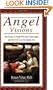 Angel Visions: True Stories of People Who Have Seen Angels, and How You Can See Angels, Too!