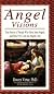 Angel Visions: True Stories of People Who Have Seen Angels, and How You Can See Angels, Too!