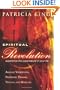 Spiritual Revolution: Experience the Supernatural in Your Life-Angelic Visitation, Prophetic Dreams, Visions, Miracles