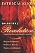 Spiritual Revolution: Experience the Supernatural in Your Life-Angelic Visitation, Prophetic Dreams, Visions, Miracles