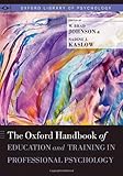 The Oxford handbook of education and training in professional psychology