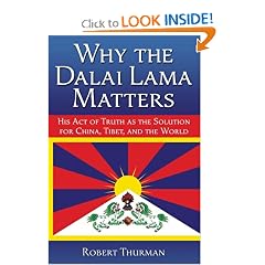 Why the Dalai Lama Matters: His Act of Truth as the Solution for China, Tibet, and the World