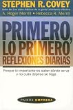 Primero, Lo Primero/ First Things First Everyday: Reflexiones Diarias (Paidos Empresa) Stephen R. Covey