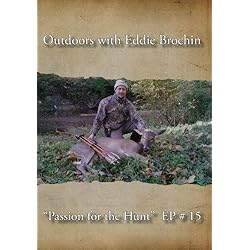 Outdoors with Eddie Brochin - "Passion for the Hunt"