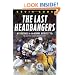 The Last Headbangers: NFL Football in the Rowdy, Reckless '70s--The Era that Created Modern Sports