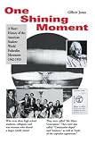 One Shining Moment: A Short History of the American Student World Federalist Movement 1942-1953