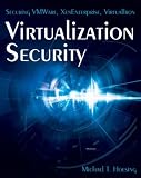 More details of book titled: Virtualization Security: Securing VMWare, XenEnterprise, VirtualIron
