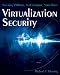 Book cover of Virtualization Security: Securing VMWare, XenEnterprise, VirtualIron.