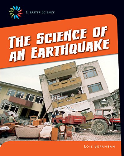 The Science of an Earthquake (21st Century Skills Library: Disaster Science)