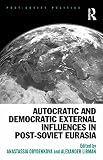 Autocratic and democratic external influences in post-Soviet Eurasia