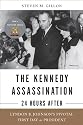 The Kennedy Assassination--24 Hours After: Lyndon B. Johnson's Pivotal First Day as President