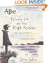 Abe: Wrong for All the Right Reasons (v. 1)