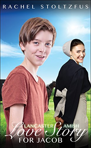 A Lancaster Amish Love Story for Jacob (A Lancaster Amish Home for Jacob Book 7)