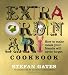 Image of The Extraordinary Cookbook: How to Make Meals Your Friends Will Never Forget