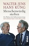 Produkt-Bild: Menschenw&uuml;rdig sterben: Ein Pl&auml;doyer f&uuml;r Selbstverantwortung