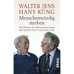 Menschenw�rdig sterben: Ein Pl�doyer f�r Selbstverantwortung
