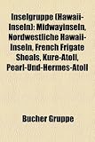 Inselgruppe (Hawaii-Inseln): Midwayinseln, Nordwestliche Hawaii-Inseln, French Frigate Shoals, Kure-Atoll, Pearl-Und-Hermes-Atoll