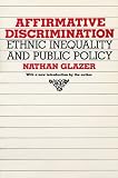 Affirmative Discrimination: Ethnic Inequality and Public Policy