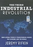 The Third Industrial Revolution: How Lateral Power Is Transforming Energy, the Economy, and the World