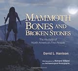 Mammoth Bones and Broken Stones: The Mystery of North Americas First People