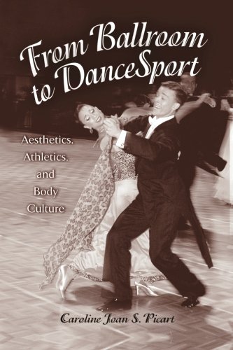 From Ballroom to DanceSport: Aesthetics, Athletics, and Body Culture (SUNY series in Communication Studies)