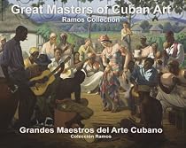 Great Masters of Cuban Art 1800-1958/Grandes Maestros del Arte Cubano: Ramos Collection/Coleccion Ramos