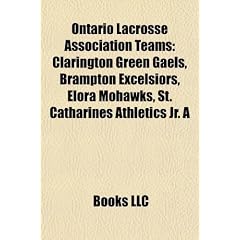 Ontario Lacrosse Association Teams: Clarington Green Gaels, Brampton Excelsiors, Elora Mohawks, St. Catharines Athletics JR. a