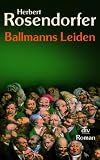 Ballmanns Leiden oder Lehrbuch f&uuml;r Konkursrecht: Roman - Herbert Rosendorfer