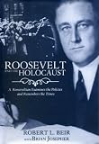 Roosevelt and the Holocaust: A Rooseveltian Examines the Policies and Remembers the Times
