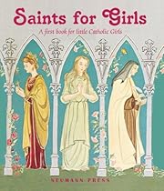 Saints for Girls: A First Book for Little Catholic Girls Saints for Girls: A First Book for Little Catholic Girls