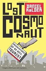 Lost Cosmonaut: Observations of an Anti-Tourist