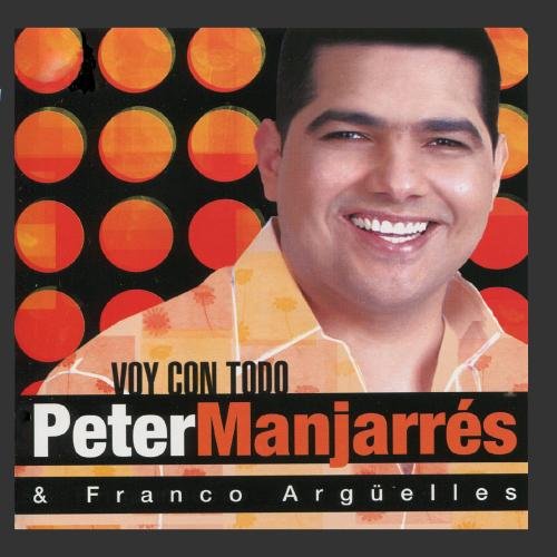 Peter Manjarres - voy con todo - Zortam Music