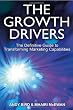 The Growth Drivers: The Definitive Guide to Transforming Marketing Capabilities
