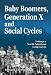 Baby Boomers, Generation X and Social Cycles, Volume 1: North American Long-waves