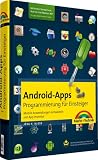 Android-Apps  - Programmierung für Einsteiger: Mobile Anwendungen entwickeln mit App Inventor