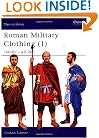 Roman Military Clothing (1): 100 BC-AD 200 (Men-at-Arms) (Vol 1)