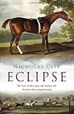 Eclipse: The Horse That Changed Racing History Forever