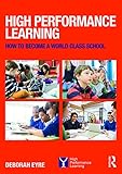High performance learning : how to become a world class school