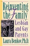 Reinventing The Family: Lesbian and Gay Parents