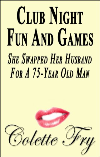 Club Night Fun And Games: She Swapped Her Husband For A 75-Year Old Man (WRINKLY MEN Book 1)